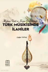 Makam, Usûl ve Form Özellikleriyle Türk Musikisinde İlahiler