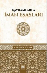 Kavramlarla İman Esasları