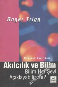 Akılcılık ve Bilim: Bilim Her Şeyi Açıklayabilir mi? -        1996