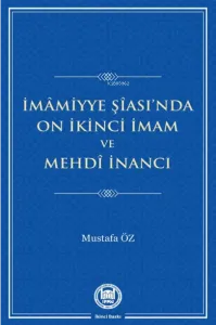 İmamiyye Şiası'da On İkinci İmam ve Mehdi İnancı