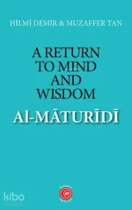 A Return to Mind and Wisdom: Al-Māturīdī