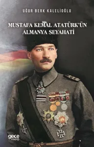 Mustafa Kemal Atatürk'ün Almanya Seyahati (Ciltli)
