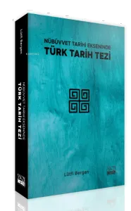 Nübüvvet Tarihi Ekseninde Türk Tarihi