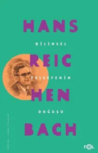 Bilimsel Felsefenin Doğuşu Hans Reichenbach