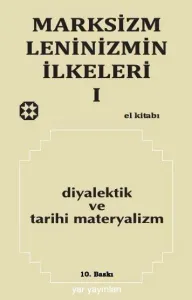 MARKSİZM-LENİNİZMİN İLKELERİ 1 - Diyalektik Ve Tarihi Materyalizm