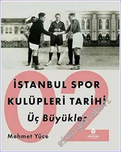 İstanbul Spor Kulüpleri Tarihi İlk Dönem Kulüpleri - Cilt 2 - Üç Büyükler CİLTLİ -        2021