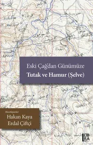 Eski Çağ'dan Günümüze Tutak ve Hamur(Şelve)