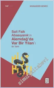 Sait Faik Abasıyanık’ın Alemdağ’da Var Bir Yılan’ı - Bir Tahlil -