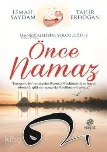Önce Namaz; Manevi Gelişim Yolculuğu 3