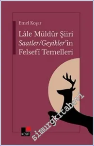 Lale Müldür Şiiri Saatler - Geyikler'in Felsefî Temelleri -         2023