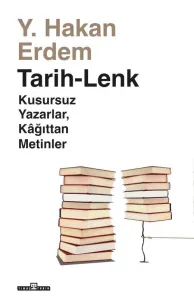 Tarih-Lenk /Kusursuz Yazarlar Kağıttan Metinler