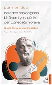 Parmenides - Nereden Başladığımın Bir Önemi Yok, Çünkü Geri Döneceğim Oraya -