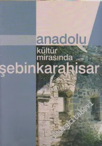 Anadolu Kültür Mirasında Şebinkarahisar -