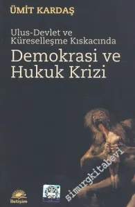 Ulus - Devlet ve Küreselleşme Kıskacında Demokrasi ve Hukuk Krizi  -