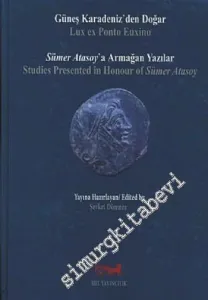 Güneş Karadeniz'den Doğar: Sümer Atasoy'a Armağan Yazılar -        2013
