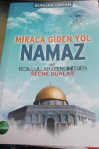Miraca Giden Yol Namaz ve Resulullah Efendimizden Seçme Dualar