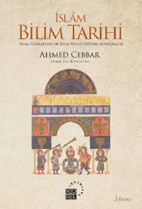 İslam Bilim Tarihi; İslâm Coğrafyasının Bilim Mirası Üzerine Konuşmalar