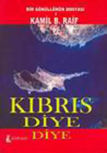 Kıbrıs Diye Diye; Bir Gönüllnün Dosyası 1