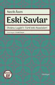 Eski Savlar; Dîvânu Lugâti't - Türk'teki Atasözleri