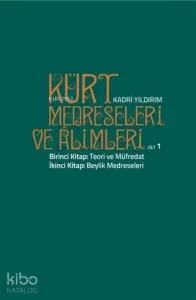 Kürt Medreseleri ve Alimleri 1. Cilt - Teori ve Müfredat