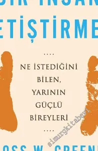Bir İnsan Yetiştirmek : Ne İstediğini Bilen Yarının Güçlü Bireyleri -         2021