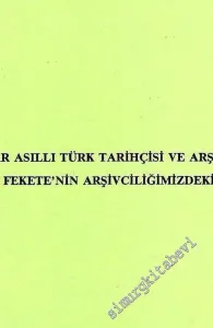Macar Asıllı Türk Tarihçisi ve Arşivist Lajos Fekete'nin Arşivciliğimizdeki Yeri -