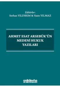Ahmet Esat Arsebük'ün Medeni Hukuk Yazıları