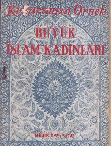 Kızlarımıza Örnek Büyük İslâm Kadınları  -