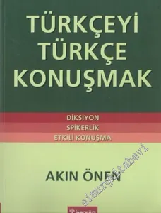 Türkçeyi Türkçe Konuşmak: Diksiyon, Spikerlik, Etkili Konuşma -        2004
