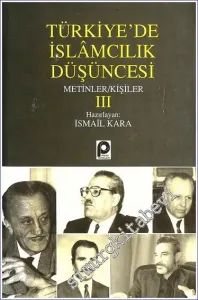 Türkiye'de İslamcılık Düşüncesi Cilt 3 - Metinler Kişiler  -        1994