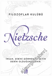 Nietzsche : İnsan Dibini Görmediği Şeyin Derin Olduğunu Sanır -