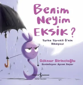 Benim Neyim Eksik?; Yufka Yürekli Ğ'nin Hikayesi