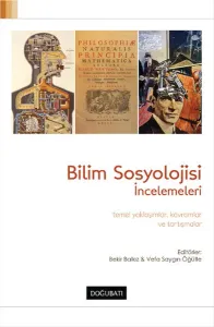 Bilim Sosyolojisi İncelemeleri; Temel Yaklaşımlar, Kavramlar ve Tartışmalar