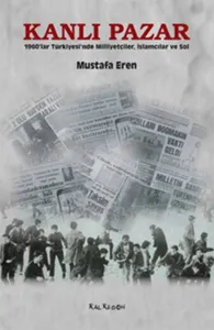 Kanlı Pazar; 1960'lar Türkiyesi'nde Milliyetçiler, İslamcılar ve Sol