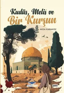 Kudüs, Melis ve Bir Kurşun