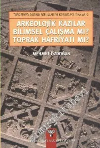 Arkeolojik Kazılar Bilimsel Çalışma mı Toprak Hafriyatı mı -         2011