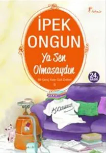 Ya Sen Olmasaydın