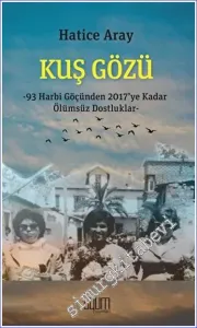 Kuş Gözü - 93 Harbi Göçünden 2017'ye Kadar Ölümsüz Dostluklar -         2022