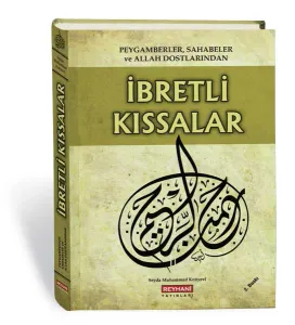Peygamberler - Sahabeler ve Allah Dostlarından İbretlik Kıssalar