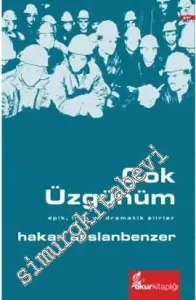 Çok Üzgünüm: Epik, Lirik ve Dramatik Şiirler -