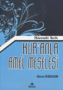 Sünneti Terk Kur'anla Amel Meselesi