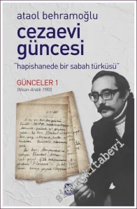 Cezaevi Güncesi : Hapishanede Bir Sabah Türküsü - Günceler 1 (Nisan Aralık 1982) -         2022
