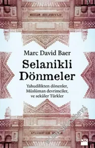 Selanikli Dönmeler: Yahudilikten Dönenler, Müslüman Devrimciler ve Seküler Türkler -        2016