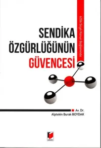 Sendika Özgürlüğünün Güvencesi