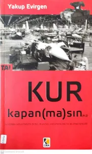 Kur Kapan (ma)sın Savunma Sanayimizin Dünü, Bugünü, Gizlenenleri ve Bilinmeyenleri