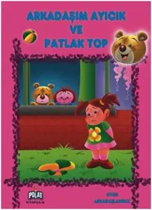 Arkadaşım Ayıcık ve Patlak Top; Oyun Arkadaşlarmız Serisi