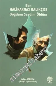 Ben Halikarnas Balıkçısı: Doğdum Sevdim Öldüm -        2014