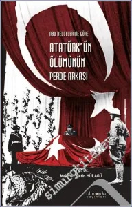 ABD Belgelerine Göre Atatürk'ün Ölümünün Perde Arkası  -         2022
