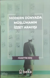 Modern Dünyada Müslümanın İzzet Arayışı