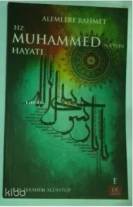 Alemlere Rahmet Hz. Muhammed (s.a.v.)'in Hayatı
